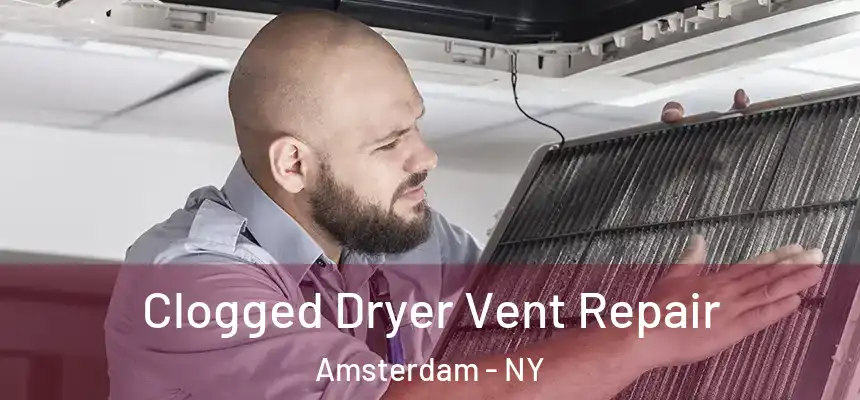  Clogged Dryer Vent Repair Amsterdam - NY