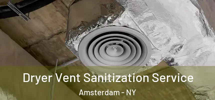  Dryer Vent Sanitization Service Amsterdam - NY