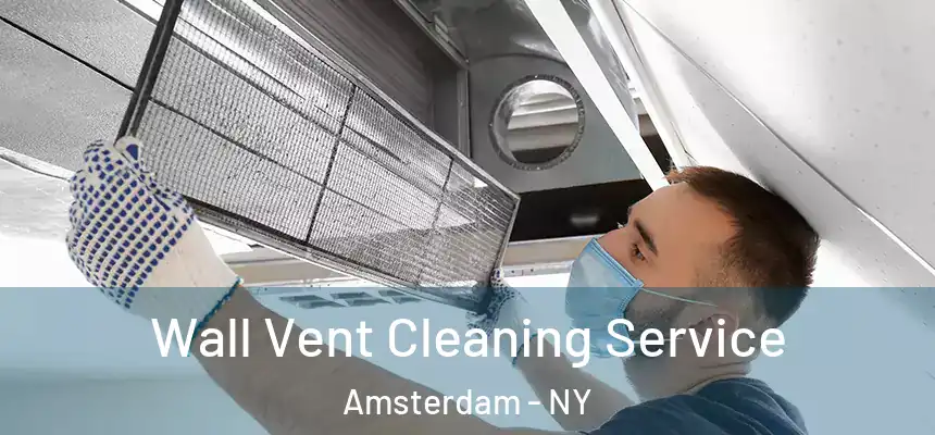 Wall Vent Cleaning Service Amsterdam - NY